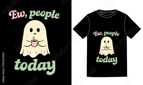 Ew People Today Cute Introvert Ghost Coffee T-shirt design