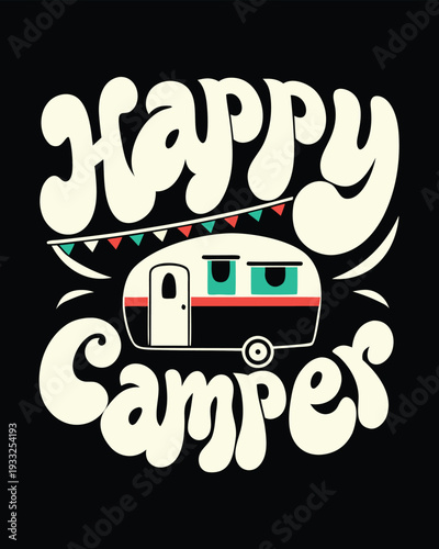 Retro groovy style happy camper text design featuring a colorful vintage travel trailer graphic