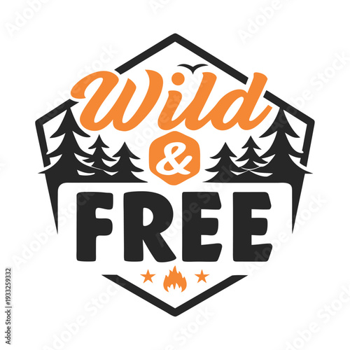 Wild and Free text with forest trees campfire and flying birds outdoor exploration graphic design