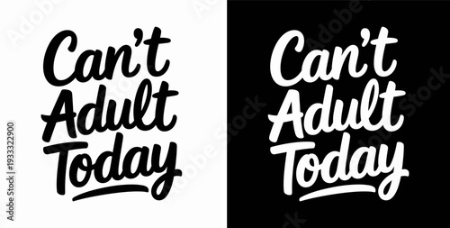 Can't Adult Today Funny Typography Flat Vector Illustration, Retro Slogan Graphic Art Design