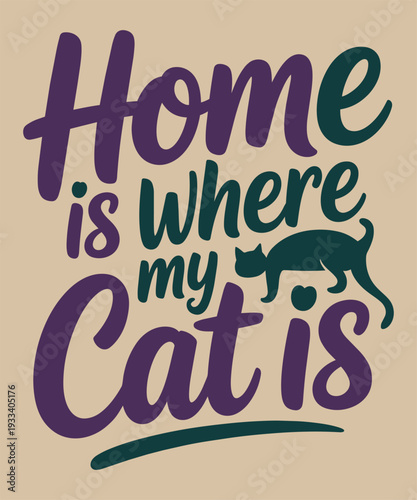 Home is where my cat is, pet lover quote, funny calligraphy, cat silhouette, animal companion