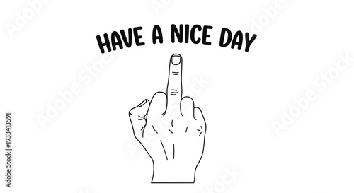 Hand Flipping Off With "Have A Nice Day" Text - Rude Gesture