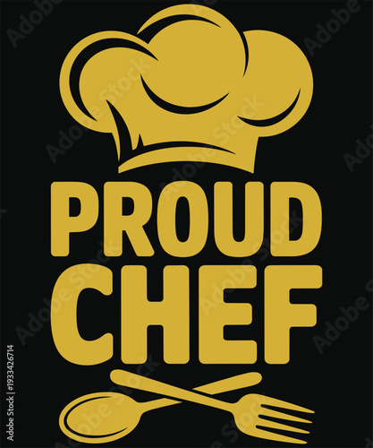 Proud chef t shirt design, cooking hat spoon fork logo, kitchen worker typography