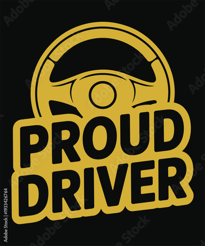 Proud driver t shirt design, steering wheel logo, motorist occupation typography