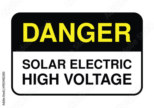 Danger Solar Electric High Voltage Sign – Yellow and Black Electrical Hazard Warning Label for Photovoltaic Systems, Renewable Energy Installations and Industrial Safety Compliance