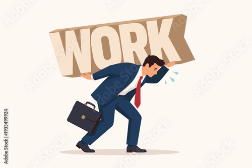 Businessman Carrying Heavy 3D Work Sign on His Back, Concept of Job Pressure, Career Stress, and Working Hard, Professional Man in Suit Struggling with Heavy Load, Flat Vector Illustration