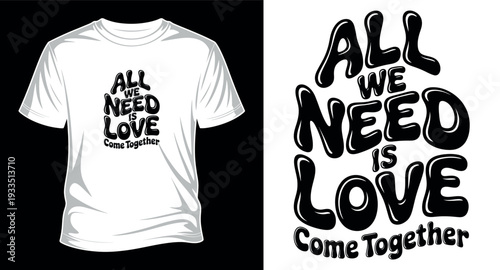 All we need is love come together groovy lettering t-shirt design concept graphic vector art print templet