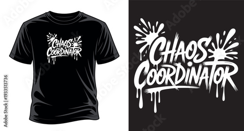 Chaos coordinator dripping splash distressed lettering t-shirt design concept graphic vector art print templet