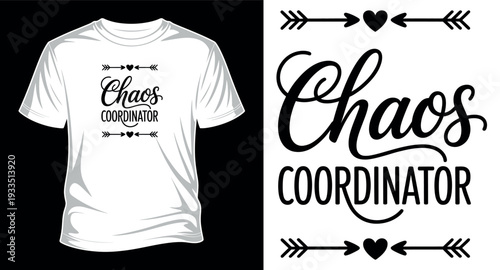 Chaos coordinator mother typography t-shirt design with arrow and heart elements on white shirt mockup graphic vector art print templet