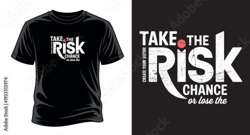 Take the risk chance or lose the, create your future, impossible nothing, never give up typography t-shirt design concept for print templet