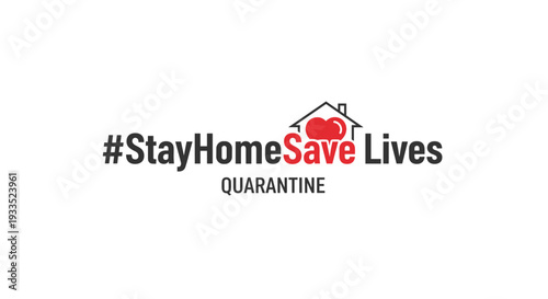 #StayHomeSaveLives Quarantine Message with a Heart and House Graphic
