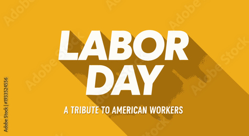 Labor Day Tribute to American Workers Text.