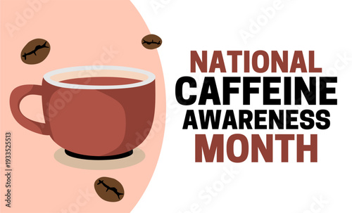 National Caffeine Awareness Month for coffee lovers