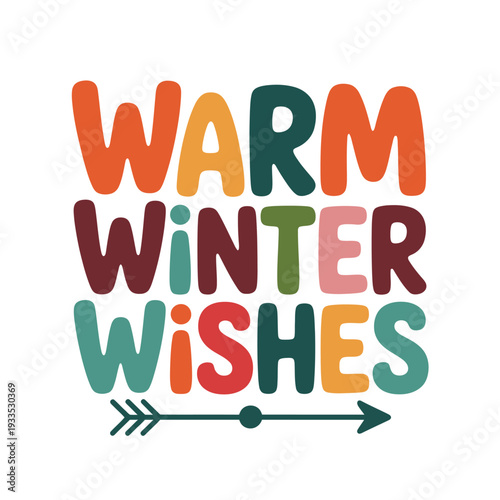 Warm winter wishes are conveyed in colorful lettering with an arrow design.