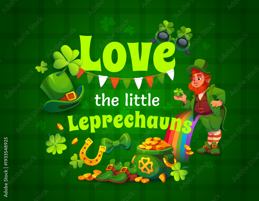 Fototapeta premium Love the little leprechauns holiday quote. Saint Patrick day celebration vector greeting card or banner. Ireland holiday poster with leprechaun in top hat, gold coins in pot, horseshoe and clovers