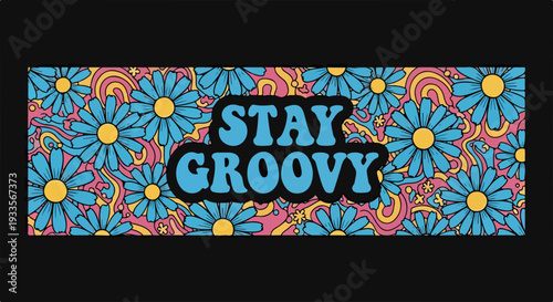 Message "Stay Groovy" sur fond psychédélique de fleurs et spirales colorées