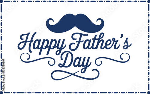 Happy Father's Day Greeting with a Stylish Mustache and Decorative Border