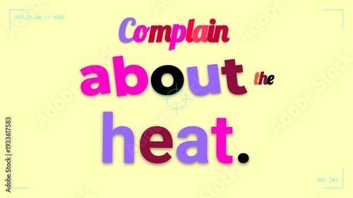 Colorful motivation quote text Complain about the heat appears on a yellow graphic background