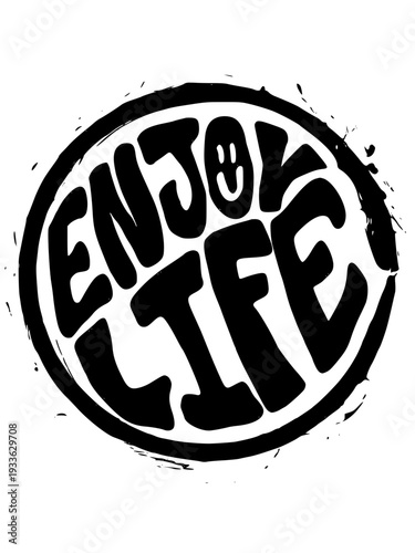 Inspirational Enjoy Life slogan with smiley face in black
