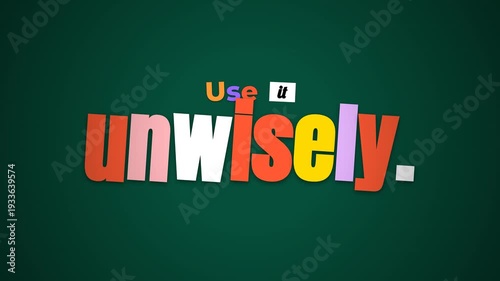Animated text Use it unwisely appears in colorful playful style on a green background a cynical motivation quote for modern life