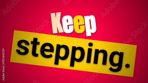 Animated motivation quote Keep stepping appears on a vibrant red background Encouraging concept for business or lifestyle