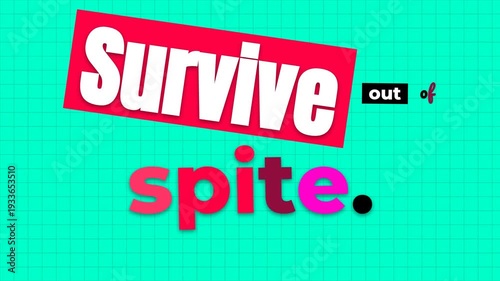 Animated motivation quote Survive out of spite on a grid background Bold text for resolve resilience