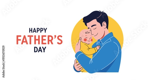 Heartwarming illustration for Happy Father's Day showing a loving father holding his baby close in a warm embrace.