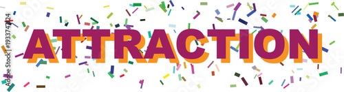 The impactful word ATTRACTION is presented in vivid purple and orange with a festive scattering of confetti