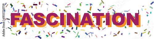 The word FASCINATION prominently displayed in purple with an orange shadow, adorned with a lively array of vibrant confetti