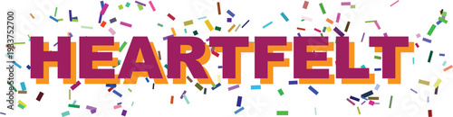 Vibrant magenta word HEARTFELT with orange shadow stands out against a shower of colorful confetti