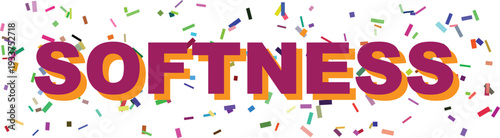 Vibrant purple and orange lettering spells out the word Softness surrounded by colorful celebratory confetti