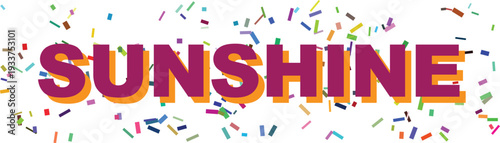 Vibrant purple and orange lettering spells out the word Sunshine surrounded by colorful celebratory confetti