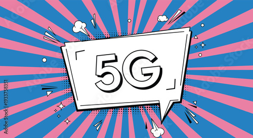Five G network technology promotion within a speech bubble on a pink and blue sunburst background in a retro comic book art style.