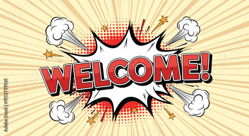 Welcome text in comic book pop art style with explosion bubble and sunburst background for greeting and invitation.
