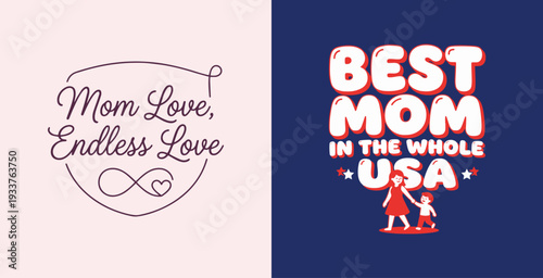 Mother's Day Mom Quote Lettering—Mom Love Endless Love & Best Mom USA | Best Mom in the Whole USA Typography—Cute Mother and Child Quote Design
