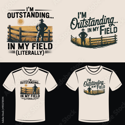 I'm Outstanding in My Field Literally Farmer Sun Fence vector illustration