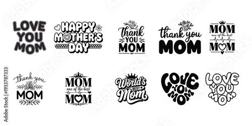 Mothers Day typography and phrases  love you mom happy mothers day thank you mom worlds best mom one of the best mom. Mothers day T shirt Design