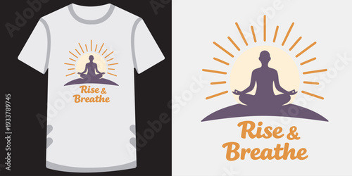 Inspirational meditation tshirt design featuring a silhouette in lotus position with sunrise rays and motivational text rise and breathe
