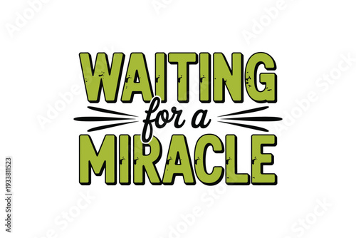 Waiting for a miracle typographic illustration on a light background