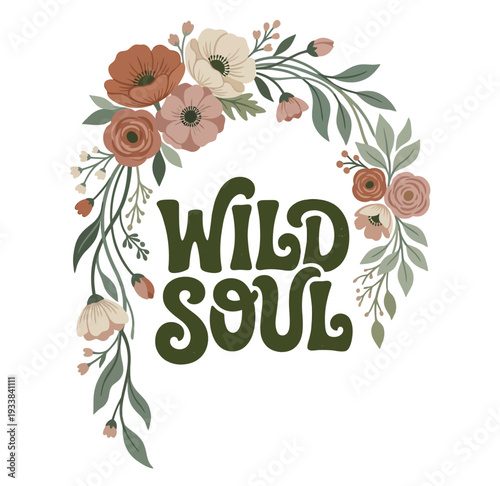 Wild Soul Floral Design: A beautifully crafted floral arrangement and the words “Wild Soul” evoke a sense of freedom, natural beauty, and a free-spirited lifestyle.