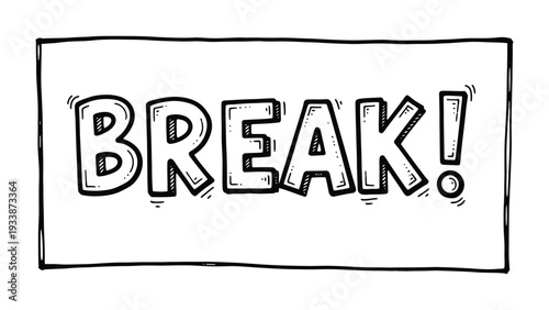 Time for a Break: A simple, outlined illustration boldly declares BREAK!, a universal call for respite and pause, perfect for communication.