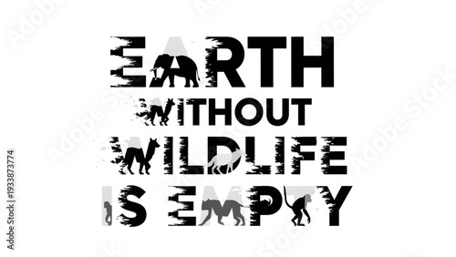 Earth without wildlife is empty conservation message