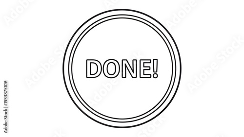 Mark of Accomplishment: The bold declaration DONE! inscribed within a circular frame, symbolizing a task completed with precision and efficiency.
