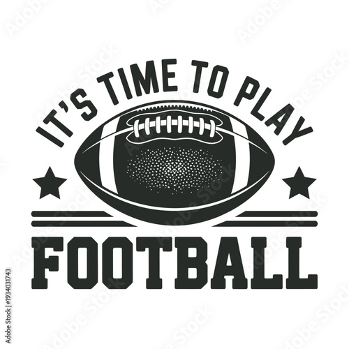 It s time to play football a vintage style graphic design illustration