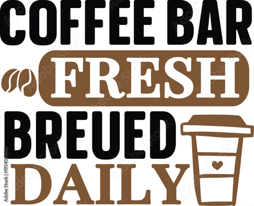 Coffee Bar Fresh Brewed Daily Typography Sign With Coffee Cup Icon Cafe Wall Art