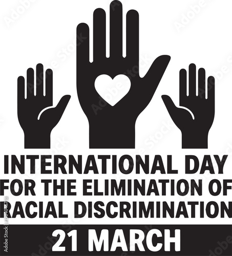International Day for Elimination of Racial Discrimination raised hands heart unity March 21 awareness campaign vector design