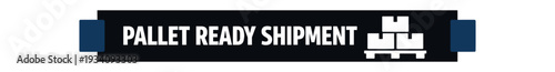 Flat vector label strip badge PALLET READY SHIPMENT simple white pallet with boxes pictogram beside text small tabs