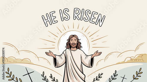 Jesus christ standing with arms outstretched in white robe with 'he is risen' text and sunburst