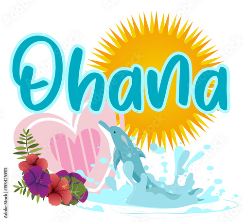 “OHANA” illustration with yellow sun, dolphin, pink heart, and tropical flowers, vibrant Hawaiian style, perfect for summer and family-themed designs.