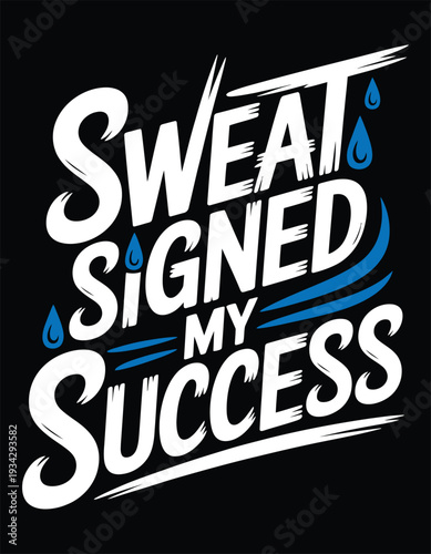 Sweat Signed My Success Motivational Typography vector